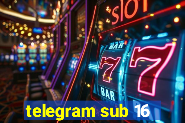 telegram sub 16